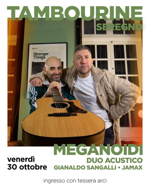 MEGANOIDI • DUO ACUSTICO + JAMAX + GIANALDO SANGALLI