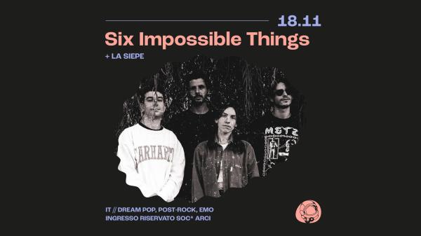 SIx Impossible Things + La Siepe | Circolo Gagarin