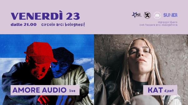 SUNER | Amore Audio [live] + KAT [djset] al Circolo Arci Bolognesi!
