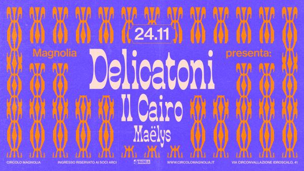 Delicatoni + Il Cairo + Maëlys