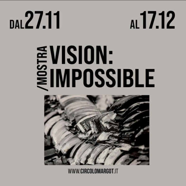 Mostra del Mese // VISION: IMPOSSIBLE