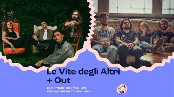 Le Vite degli Altri + Out - Youth on Stage | Circolo Gagarin
