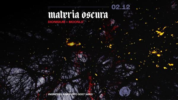 Dionisium (last show) + Moonlit - Materia Oscura | Circolo Gagarin
