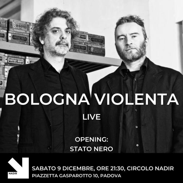 BOLOGNA VIOLENTA live - Opening: STATO NERO