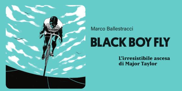 BLACK BOY FLY. L'irresistibile ascesa di Major Taylor