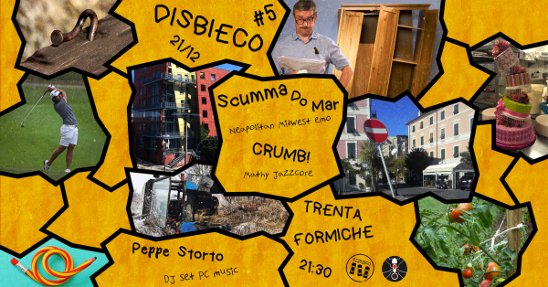 Disbieco#5: Scumma do Mar • Crumb! live ⋆ Peppe Storto + Cinquantanormale djset ⋆Trenta Formiche
