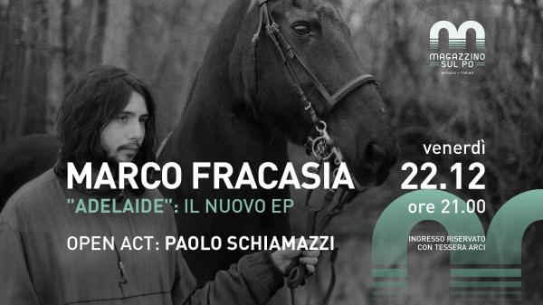 Marco Fracasia Live – “Adelaide”: il nuovo EP / open act: Paolo Schiamazzi