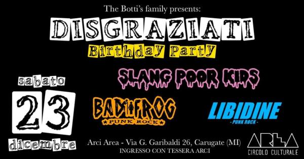 Bad Frog + Slang Poor Kids + Libidine - Disgraziati Birthday party