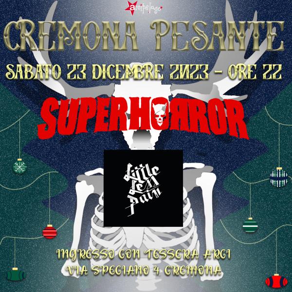 CREMONA PESANTE • SUPERHORROR & LITTLE LESS PAIN