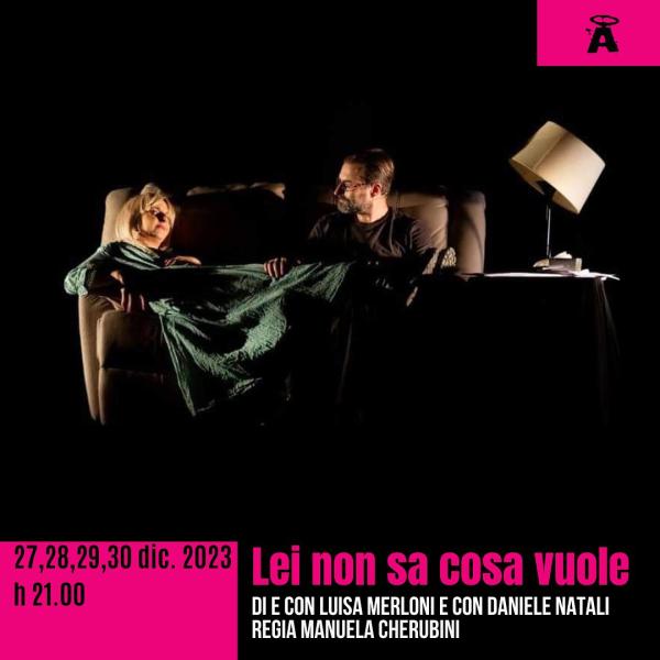 LEI NON SA COSA VUOLE di e con Luisa Merloni