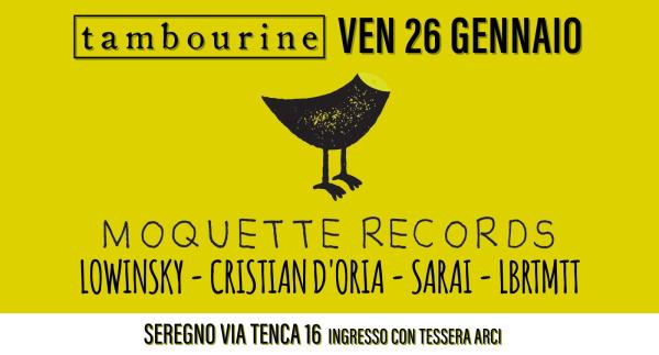 MOQUETTE RECORDS NIGHT : LOWINSKY • CRISTIAN D’ORIA • SARAI • LBRTMTT