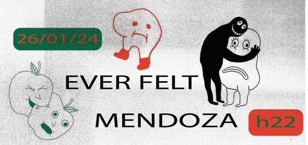 MENDOZA + EVER FELT