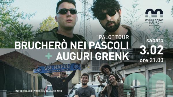 Brucherò nei Pascoli – “Palo” Tour + Auguri Grenk