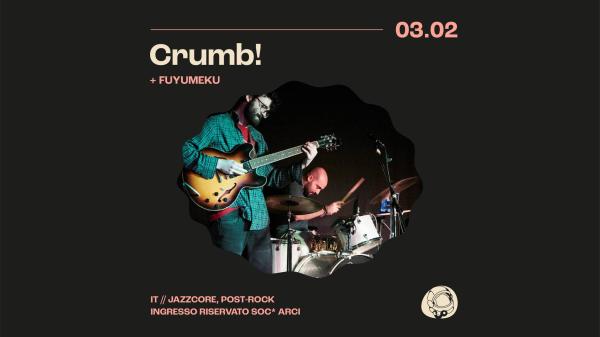Crumb! + Fuyumeku - Live | Circolo Gagarin