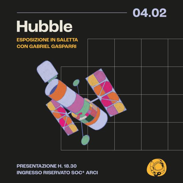 Hubble - Esposizione in saletta con Gabriel Gasparri | Circolo Gagarin