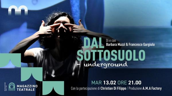 Magazzino Teatrale presenta:"Dal Sottosuolo/underground" di e con Barbara Mazzi & Francesco Gargiulo