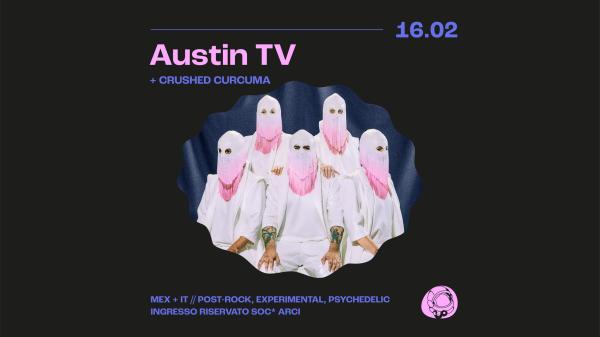 Austin TV (MEX) + Crushed Curcuma - Live | Circolo Gagarin