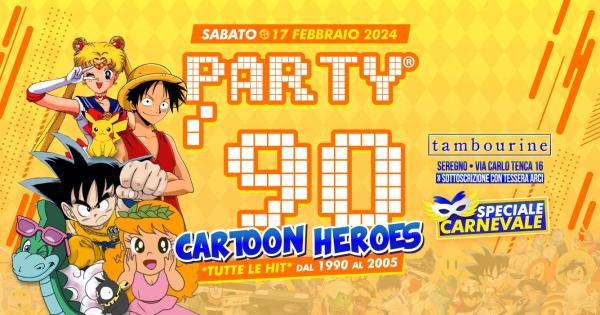 PARTY ’90 ✦ CARTOON HEROES ✦ CARNEVALE