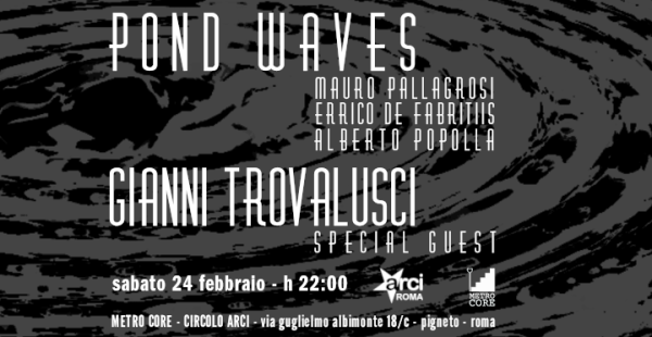 Pond Waves + Gianni Trovalusci