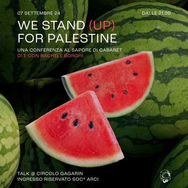 We Stand (Up) for Palestine - Conferenza al sapore di cabaret con Rachele Borghi | Circolo Gagarin