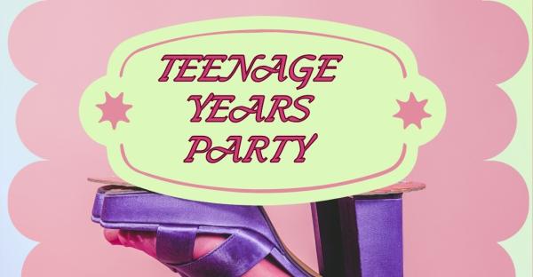 TEENAGE YEARS PARTY
