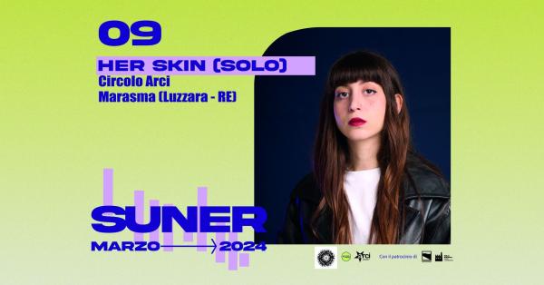 Suner presenta Her Skin live + Selvatica Dj Set @ Marasma 51