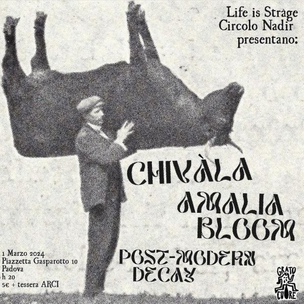 Life Is Strage presenta:  CHIVÀLA + AMALIA BLOOM + POST-MODERN DECAY