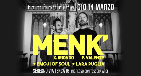 MENK’ • XABIER IRIONDO & FRANCESCO VALENTE + EMOJI OF SOUL + LARA PUGLIA
