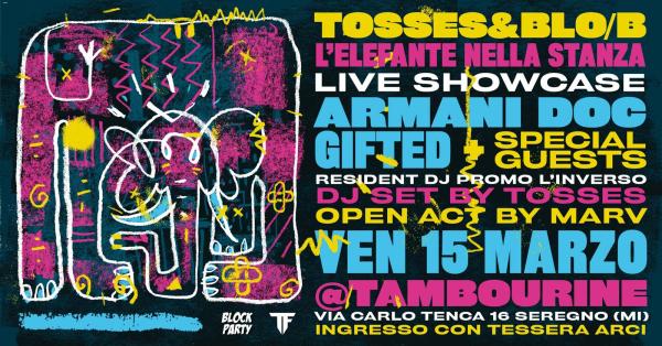 SPECIAL BLOCK PARTY • TOSSES & BLO/B + ARMANI DOC