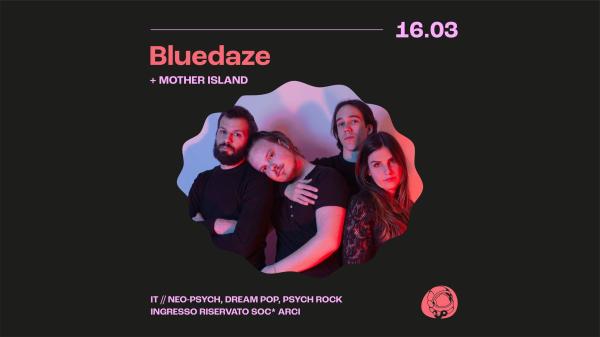 Bluedaze + Mother Island - Live | Circolo Gagarin