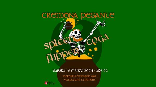 CREMONA PESANTE🎸💥  - SPLEEN FLIPPER + COGA