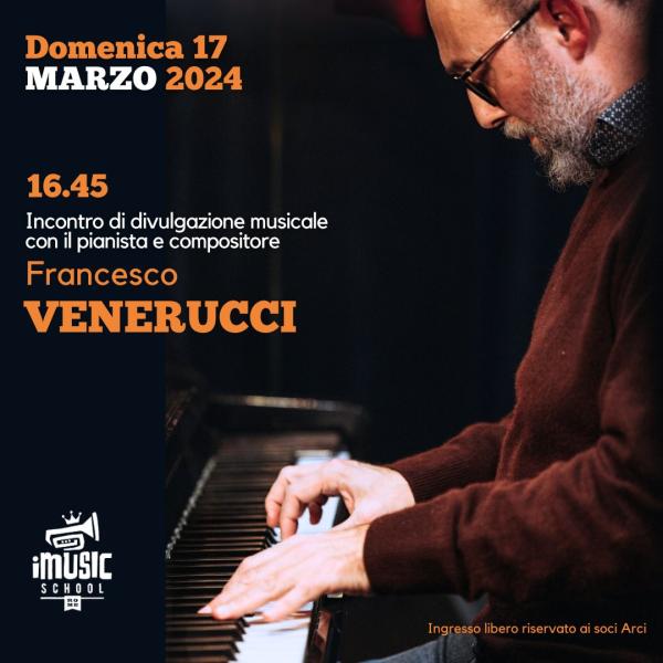 Incontro di divulgazione musicale con il pianista e compositore Francesco Venerucci