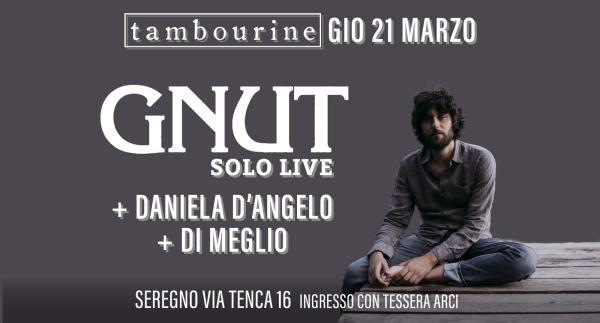 GNUT (LIVE SOLO) + DANIELA D’ANGELO , DI MEGLIO