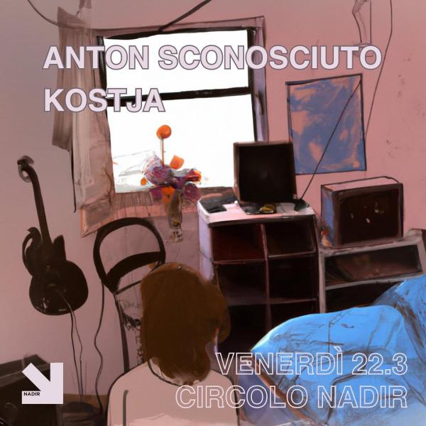 ANTON SCONOSCIUTO + KOSTJA
