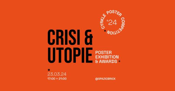 CRISI & UTOPIE / POSTER EXHIBITION & AWARDS