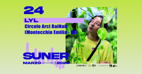 Suner presenta: Lyl live @ BaiNait