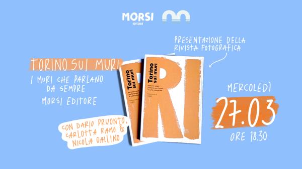 Torino sui muri, i muri che parlano da sempre. Morsi Editore