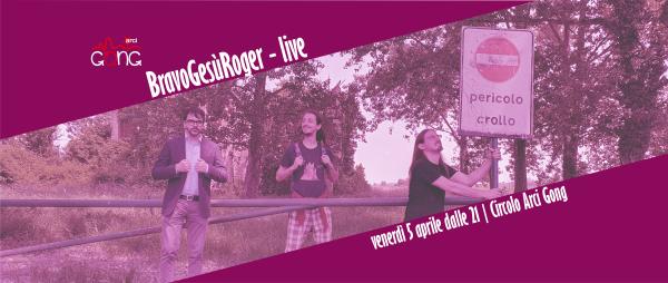 BravoGesùRoger - Live