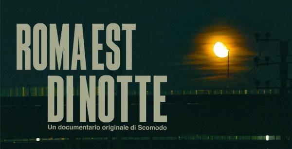 Proiezione di ROMA EST DI NOTTE (documentario) + PANIC MONDAY (feat. PierPanico)