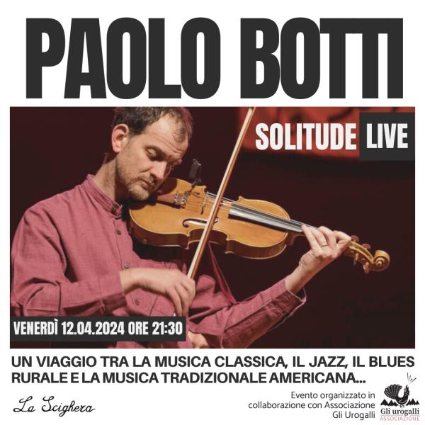 Paolo Botti: "Solitude" - tra musica classica, jazz, blues rurale e musica tradizionale americana. Evento organizzato in collaborazione con Associazione Gli Urogalli