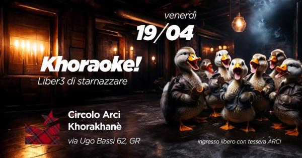 KHORAOKE! Liberə di starnazzare :V
