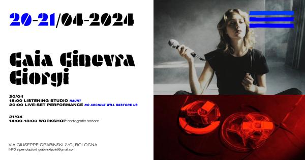 EVENTO RIMANDATO IN AUTUNNO 20-21/ 04 GAIA GINEVRA GIORGI - Listening Studio + performance + workshop
