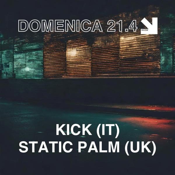 KICK + STATIC PALM