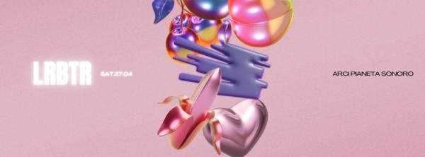 LRBTR: LA ROBOTERIE  montly party at pigneto