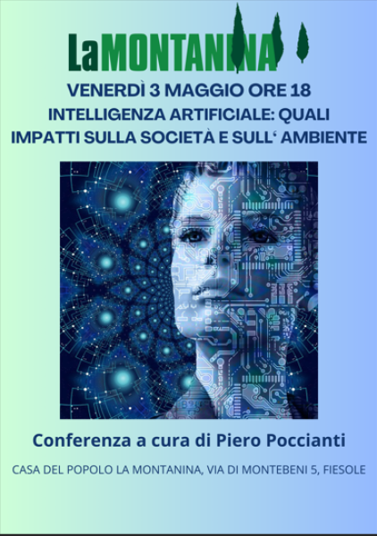 Venerdì 3 Maggio ore 18: secondo appuntamento curato da Piero Poccianti sull' Intelligenza Artificiale. Quali impatti sulla società e sull'ambiente