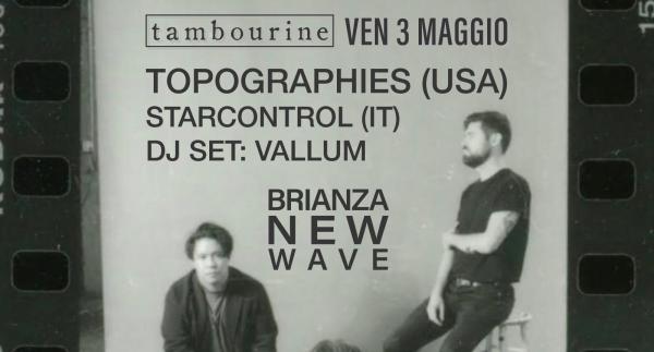 BRIANZA NEW WAVE • TOPOGRAPHIES • STARCONTROL • VALLUM DJ SET