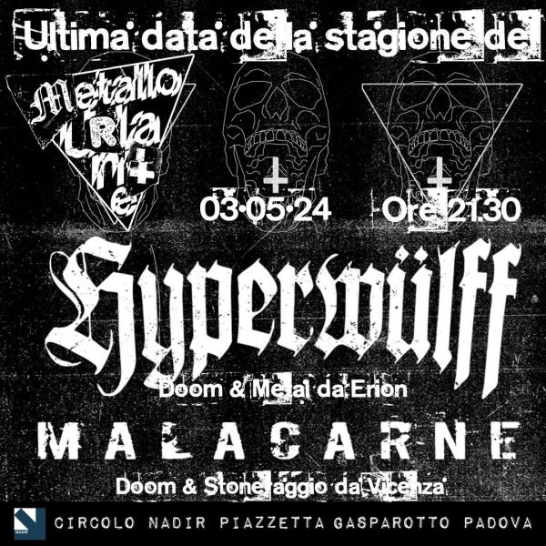 METALLO URLANTE: Hyperwülff + Malacarne