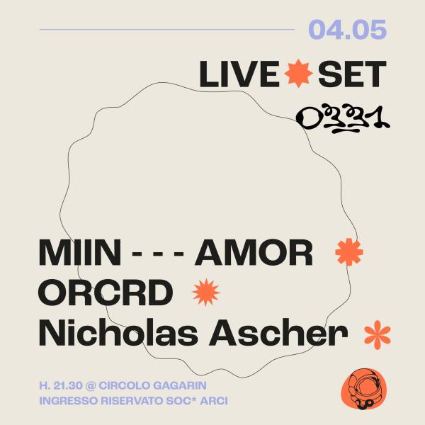 MIIN - - - AMOR + ORCRD + Nicholas Ascher | Live | 0331.ent x Circolo Gagarin