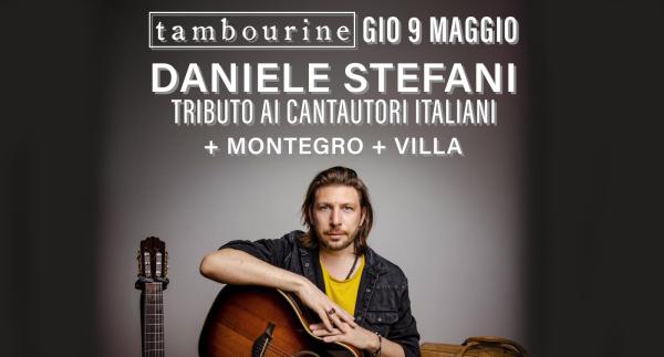DANIELE STEFANI • TRIBUTO AI CANTAUTORI ITALIANI + MONTEGRO + VILLA