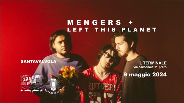 SANTAVALVOLA PRESENTA: MENGERS + LEFT THIS PLANET